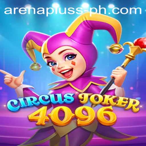Discover the Thrills of CircusJoker4096: The Ultimate Gaming Experience